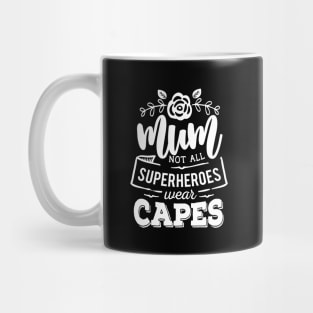 Mum - Not All Superheroes Wear Capes Mothers Day Gift Mug